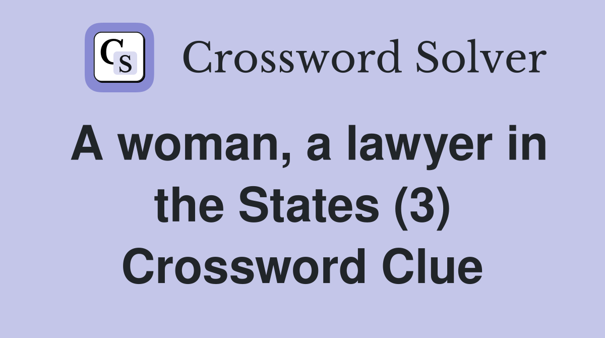 A woman, a lawyer in the States (3) Crossword Clue