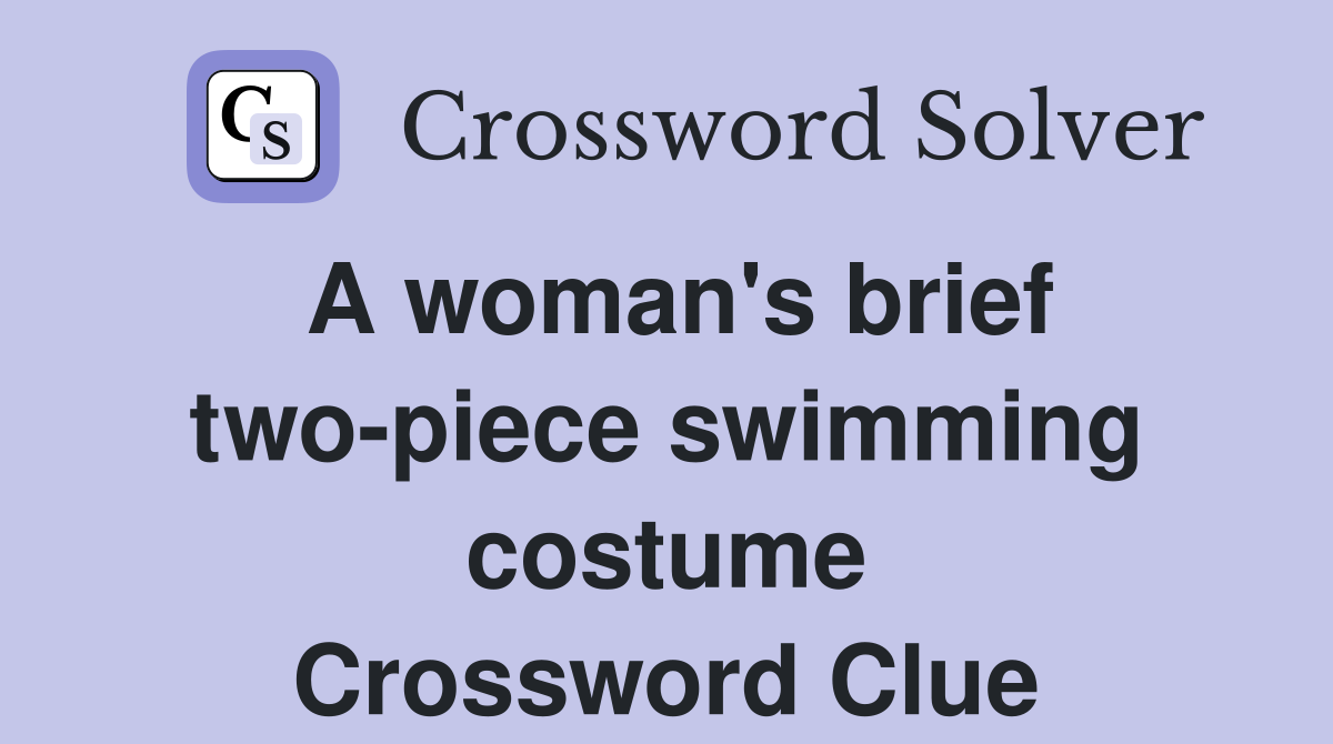 A woman's brief two-piece swimming costume Crossword Clue