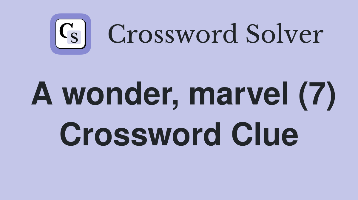 A wonder, marvel (7) Crossword Clue