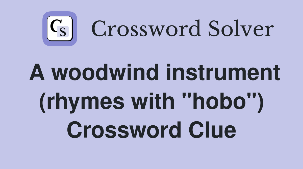 A woodwind instrument (rhymes with "hobo") Crossword Clue