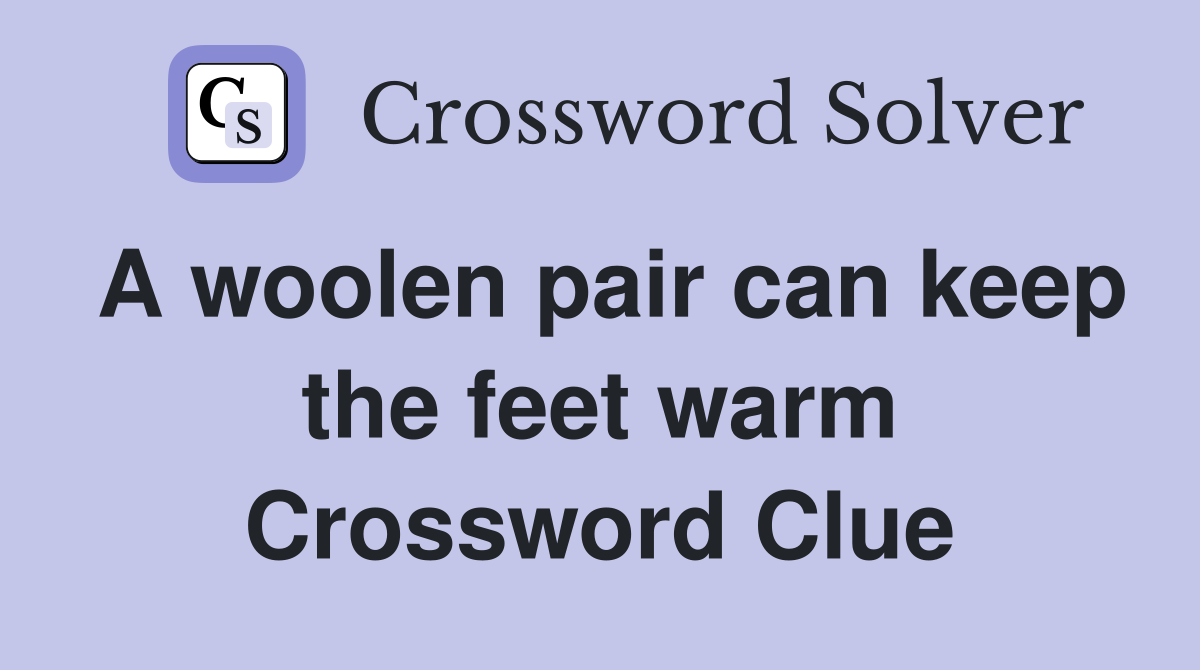 A woolen pair can keep the feet warm Crossword Clue