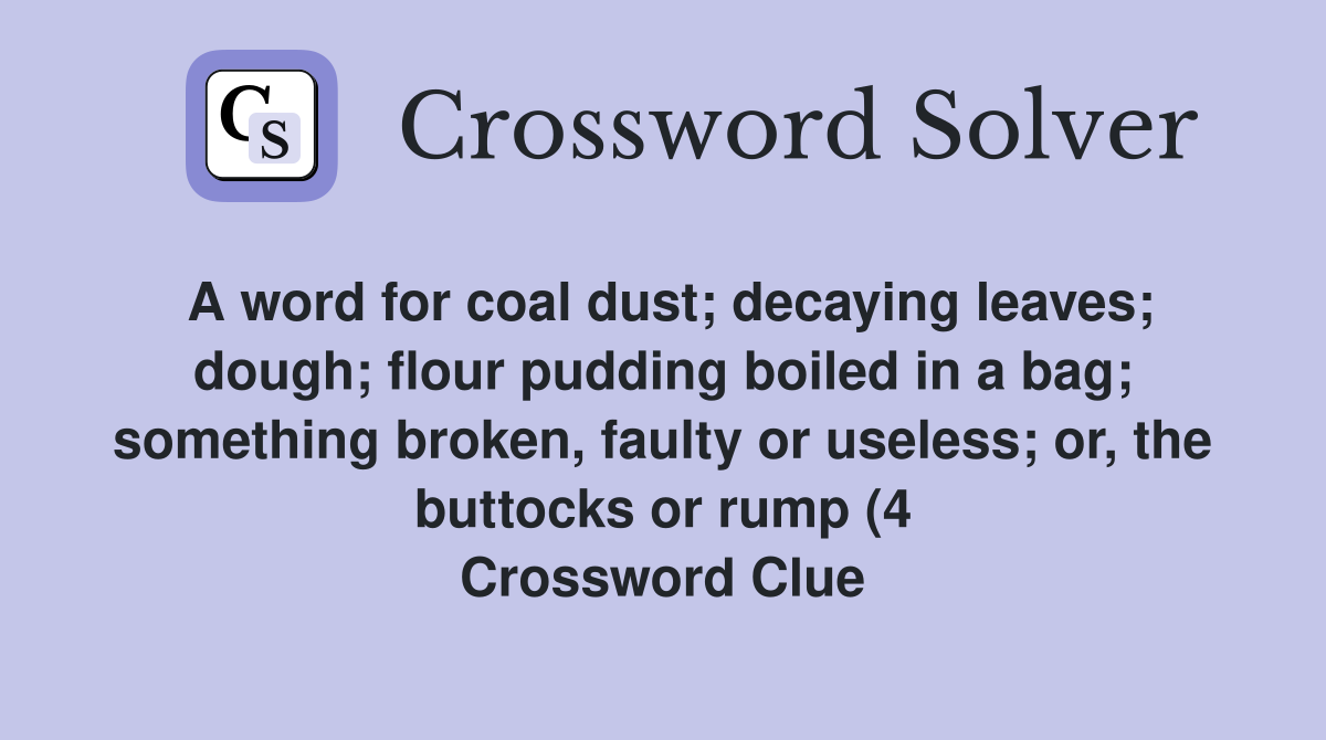 A word for coal dust decaying leaves dough flour pudding boiled in a A word for coal dust decaying leaves dough flour pudding boiled in a