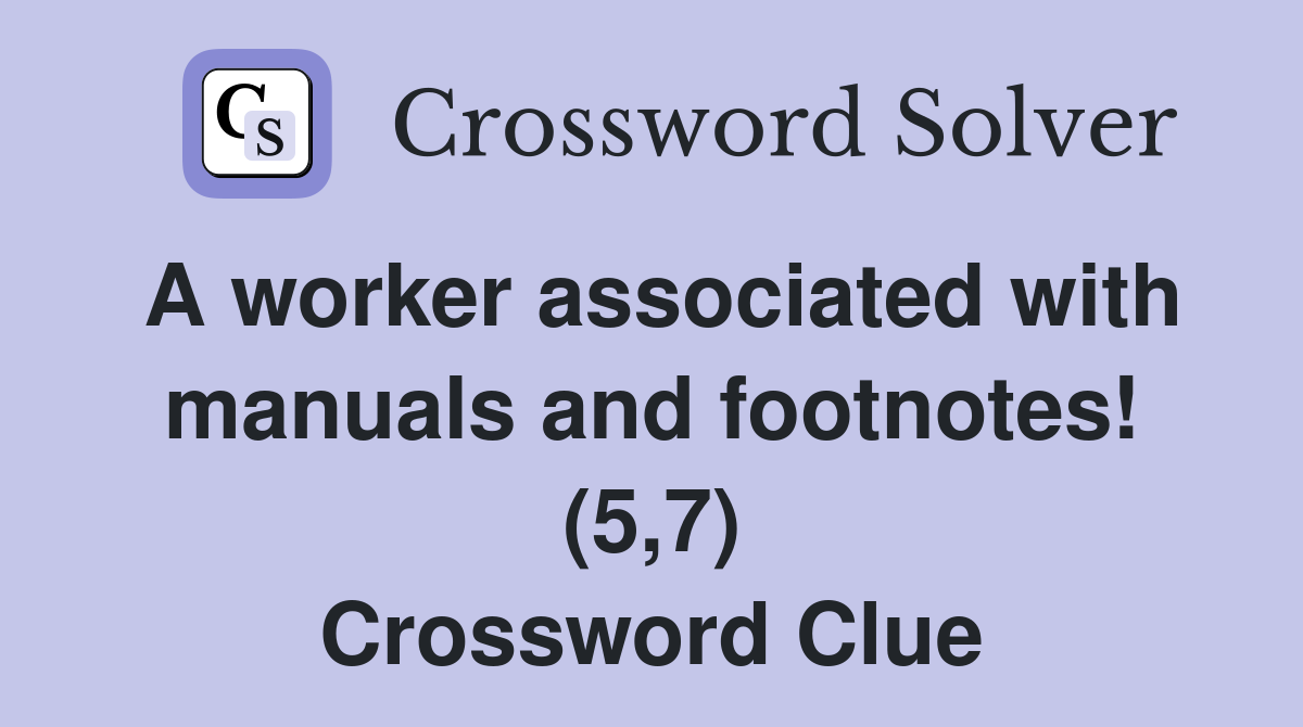 A worker associated with manuals and footnotes! (5,7) Crossword Clue