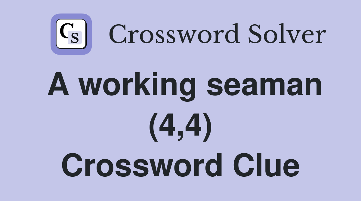 A working seaman (4,4) Crossword Clue