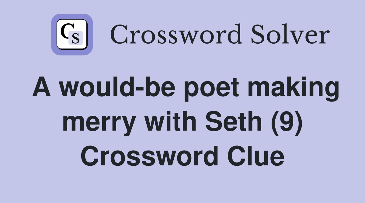 A would-be poet making merry with Seth (9) Crossword Clue