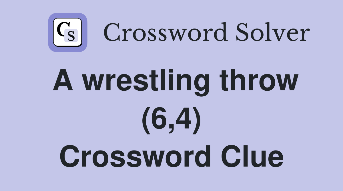 A wrestling throw (6,4) Crossword Clue