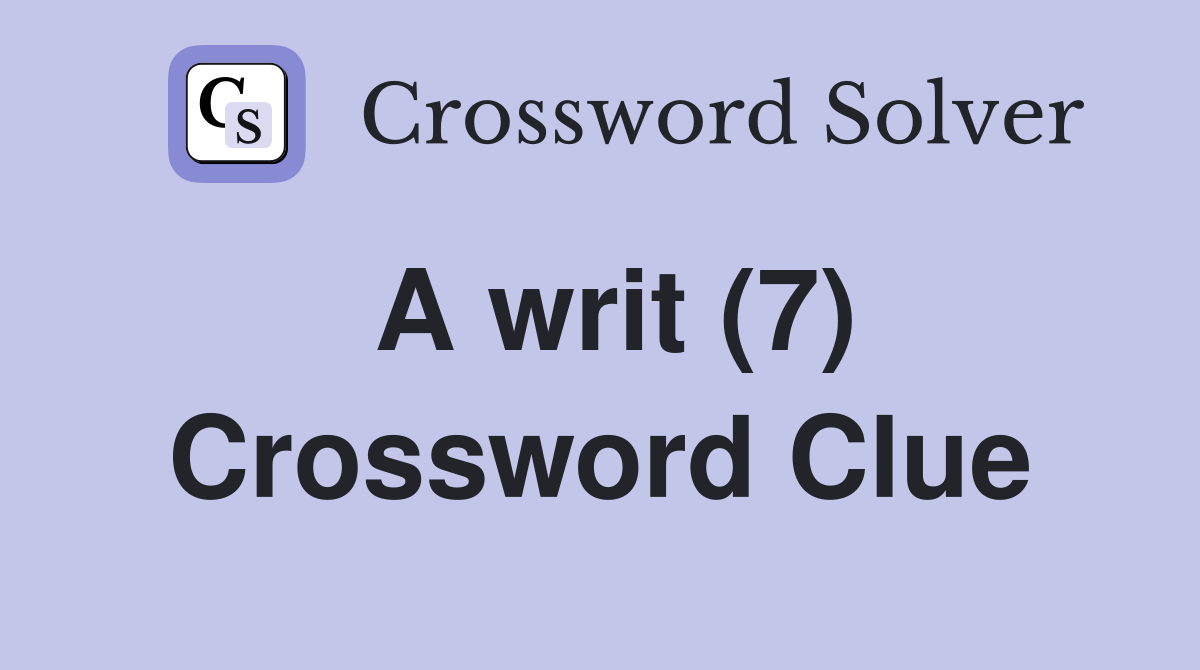 A writ (7) Crossword Clue