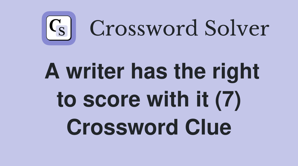 A writer has the right to score with it (7) Crossword Clue