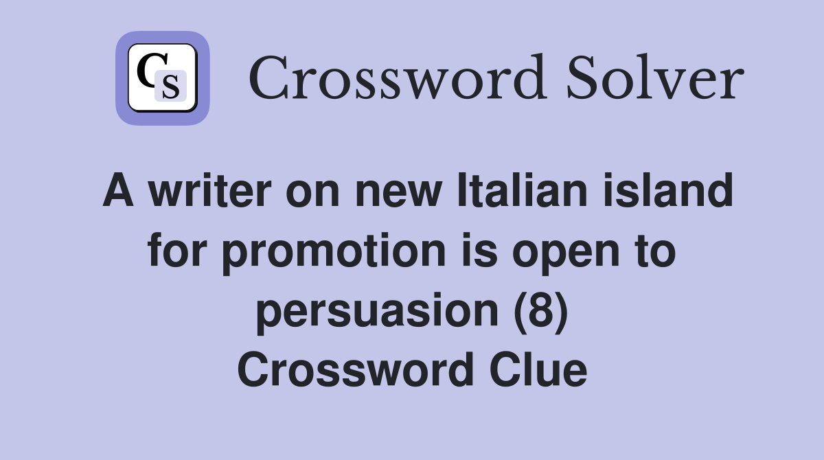A writer on new Italian island for promotion is open to persuasion (8) Crossword Clue