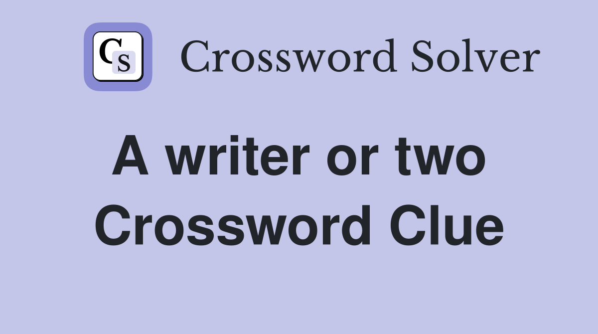 A writer or two  Crossword Clue