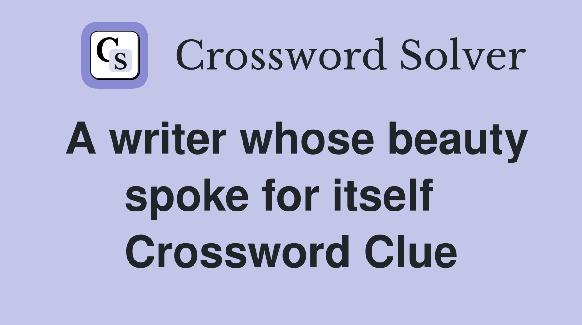 A writer whose beauty spoke for itself   Crossword Clue