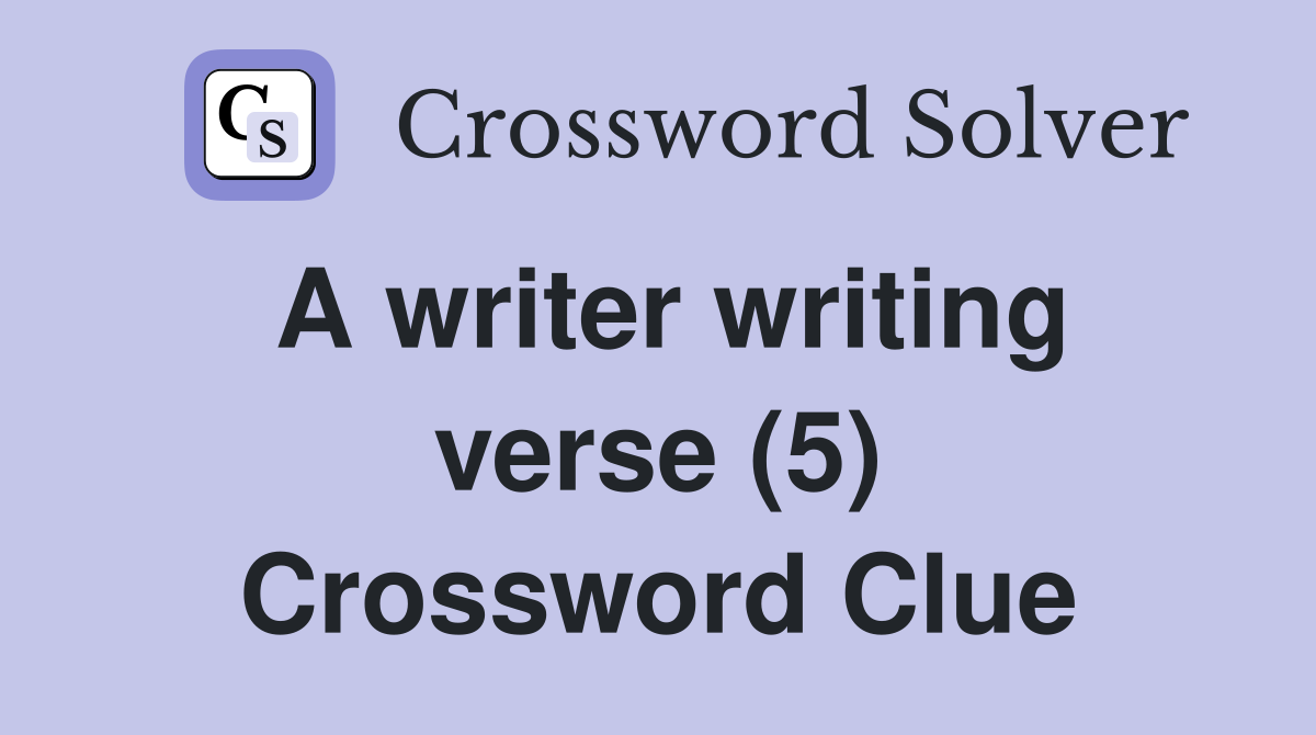 A writer writing verse (5) Crossword Clue