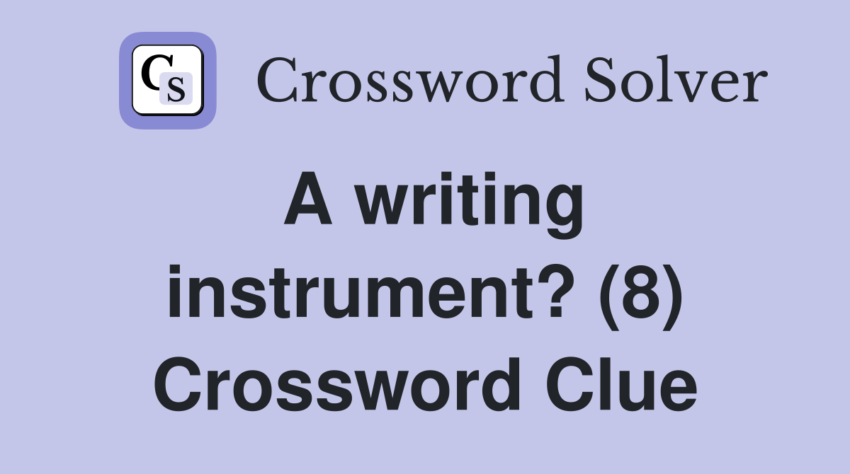 A writing instrument? (8) Crossword Clue
