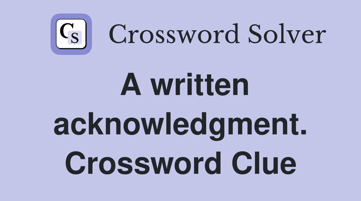 A written acknowledgment. Crossword Clue