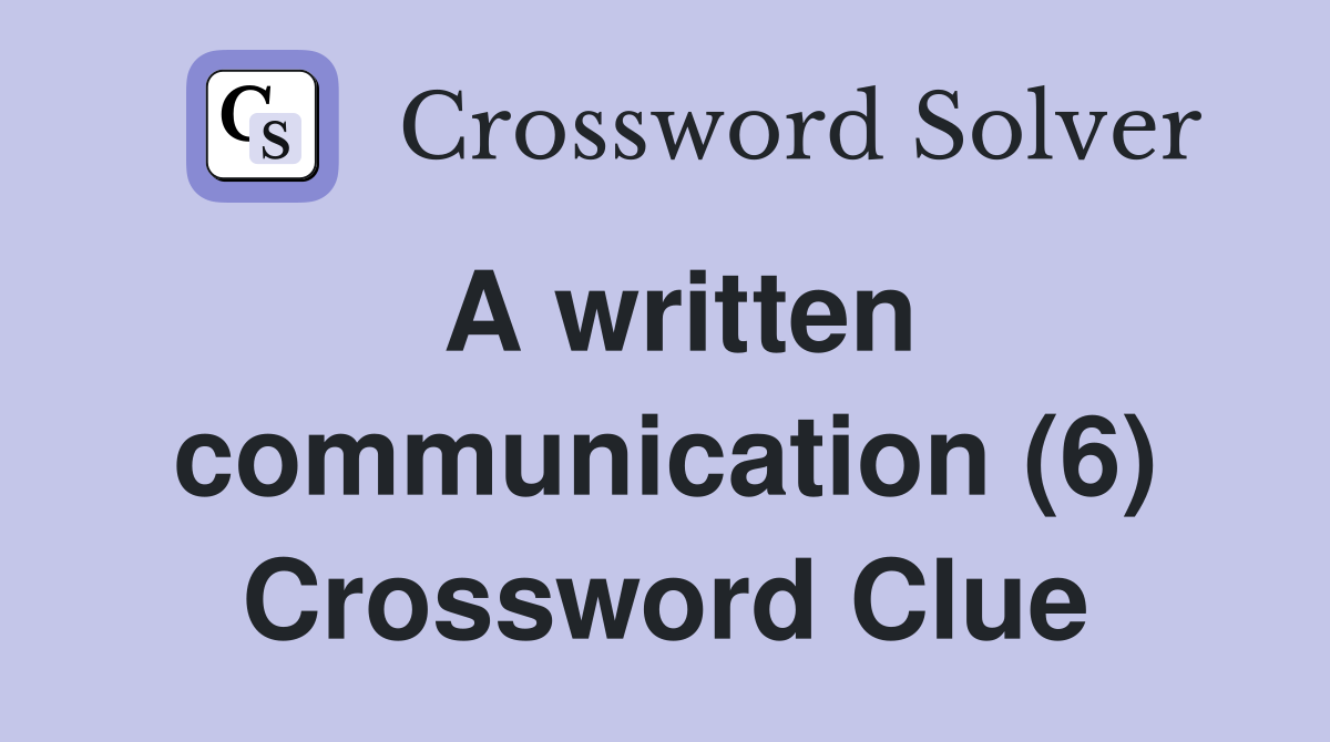 A written communication (6) Crossword Clue