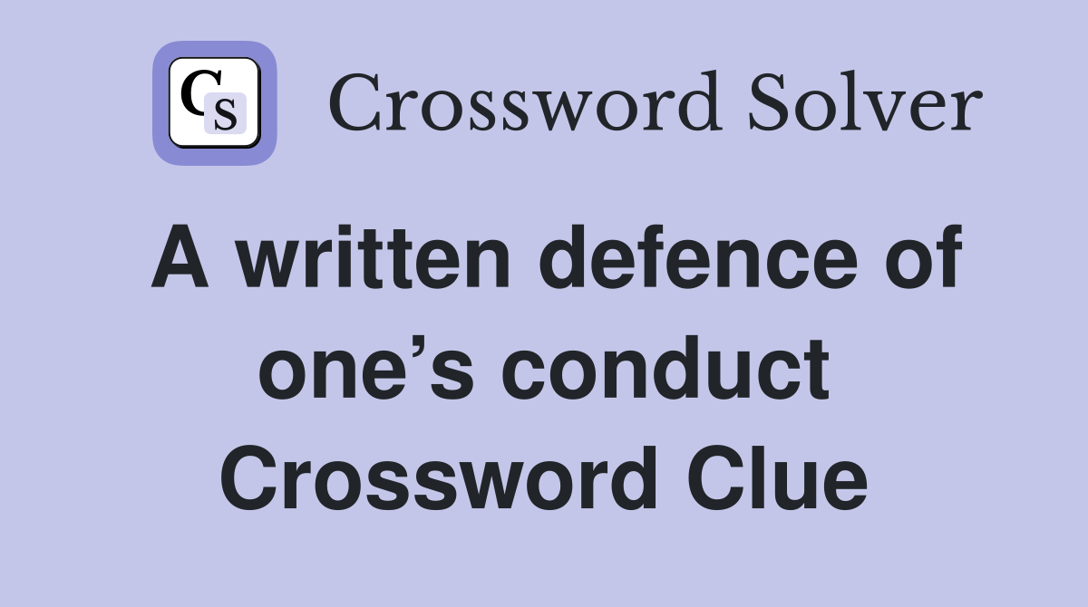 A written defence of one’s conduct Crossword Clue