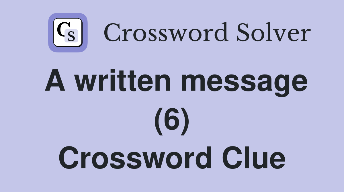 A written message (6) Crossword Clue