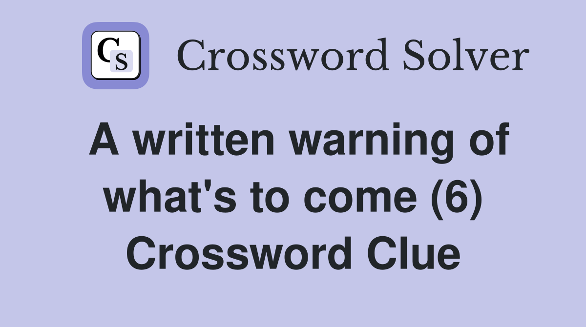 A written warning of what's to come (6) Crossword Clue