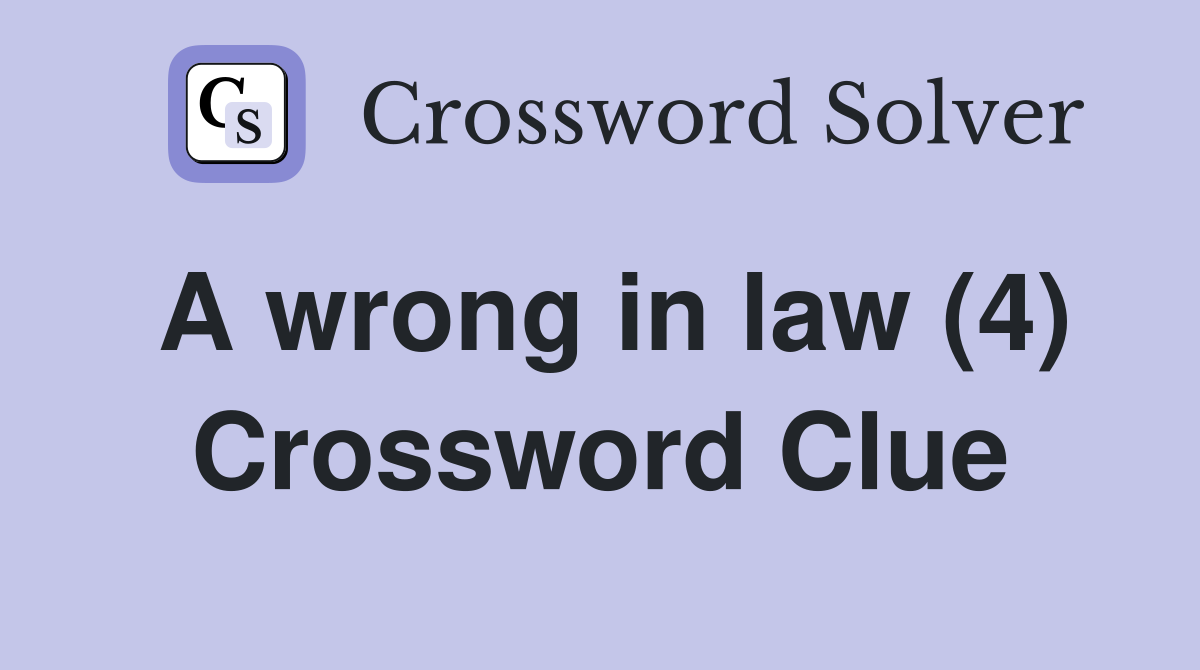 A wrong in law (4) Crossword Clue