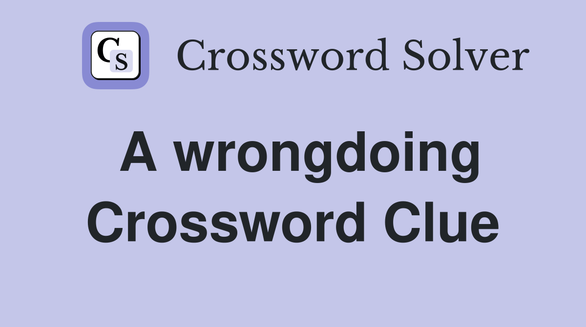 A wrongdoing Crossword Clue