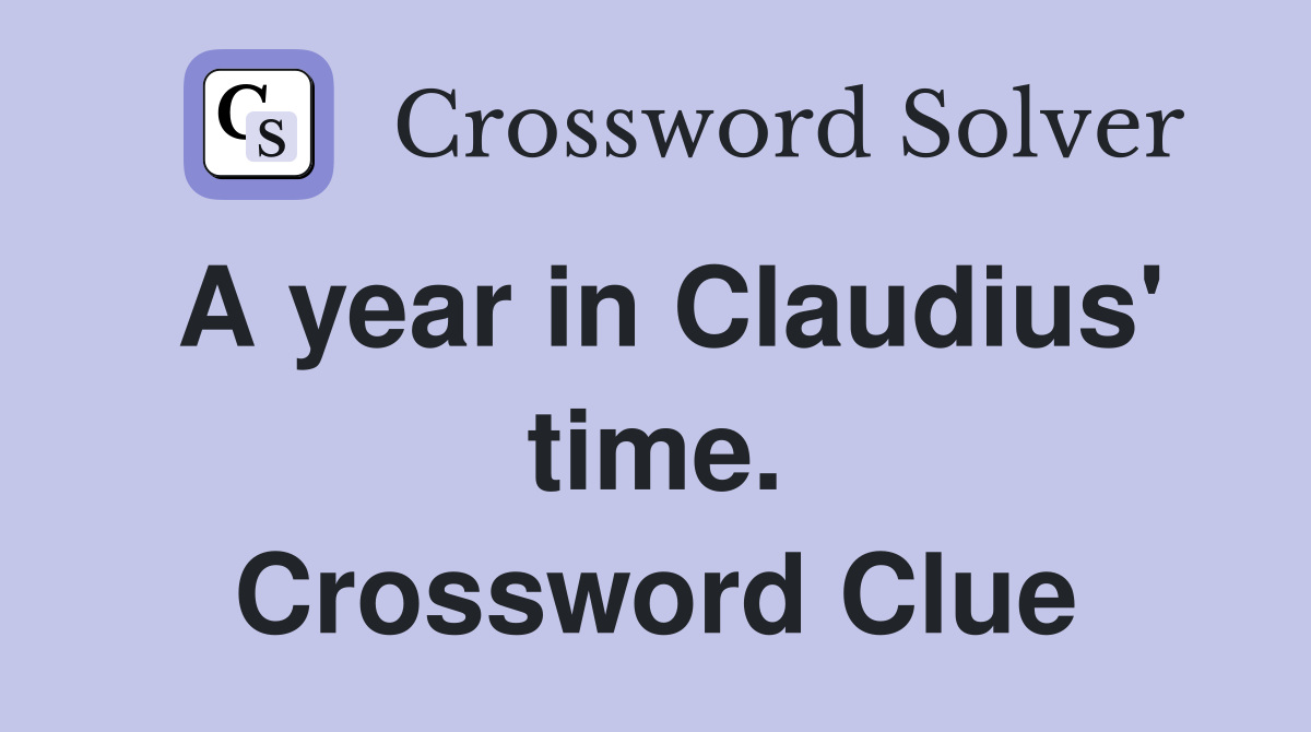 A year in Claudius' time. Crossword Clue