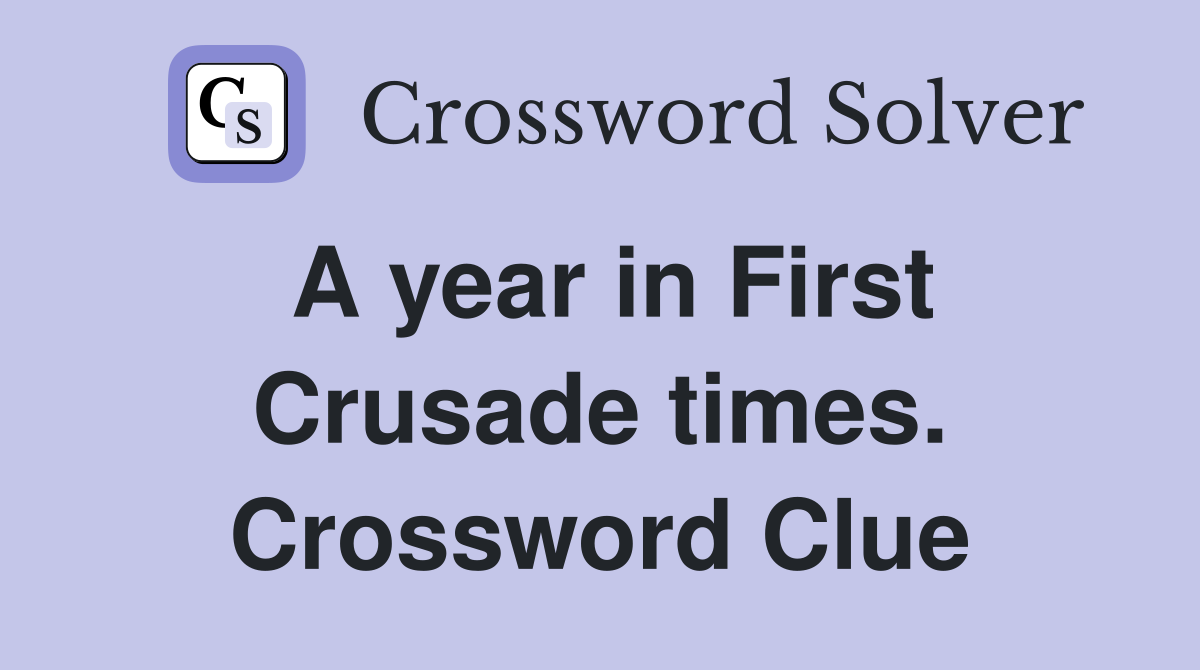 A year in First Crusade times. Crossword Clue