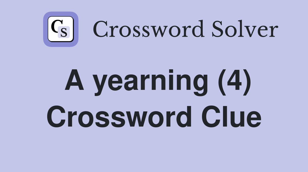 A yearning (4) Crossword Clue