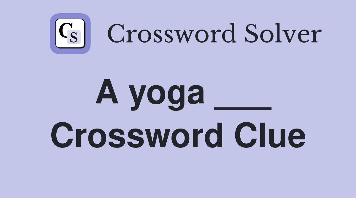 A yoga ___ Crossword Clue