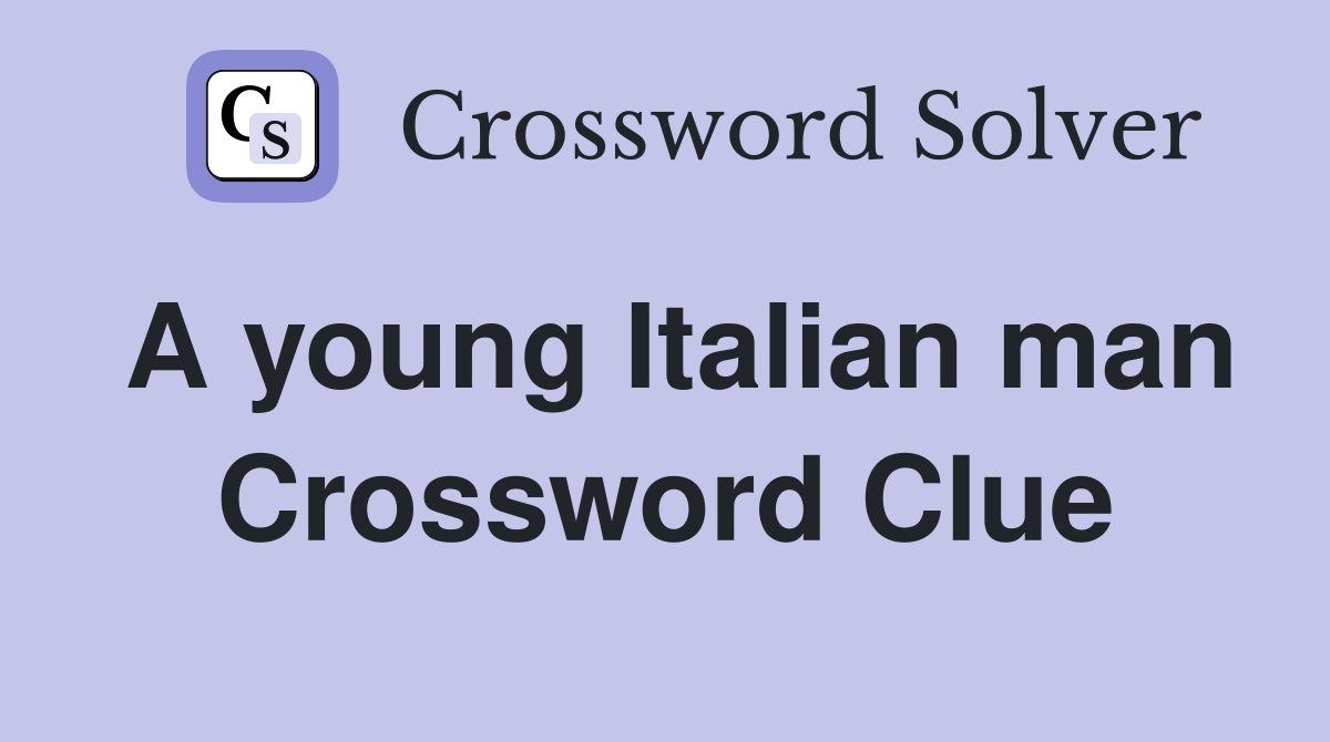 A young Italian man Crossword Clue