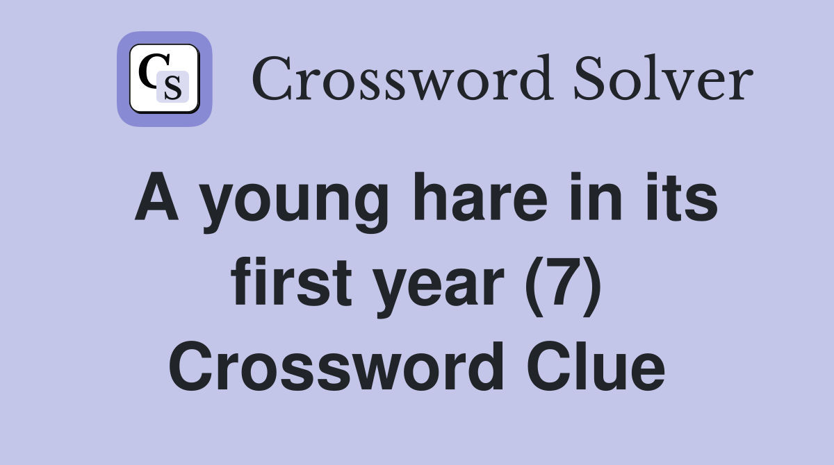 A young hare in its first year (7) Crossword Clue