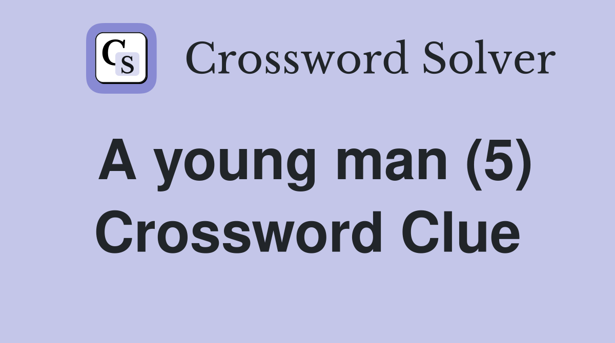A young man (5) Crossword Clue