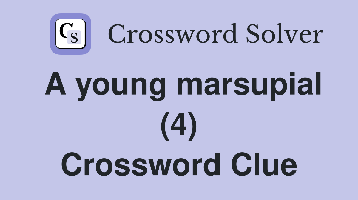 A young marsupial (4) Crossword Clue