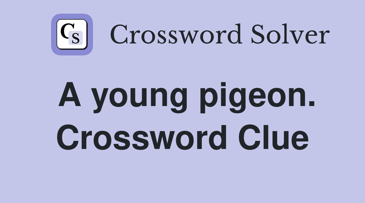 A young pigeon. Crossword Clue