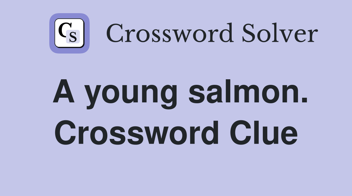 A young salmon. Crossword Clue