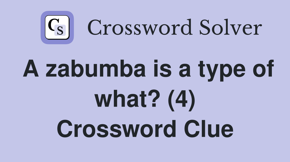 A zabumba is a type of what? (4) Crossword Clue