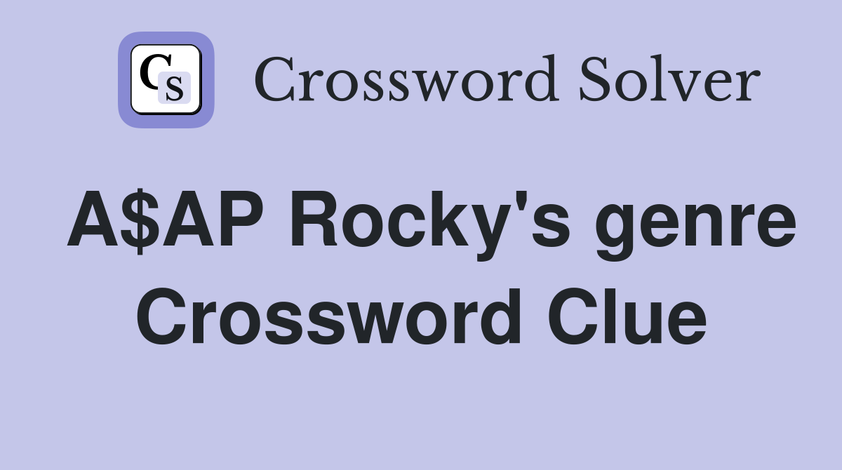 A$AP Rocky's genre Crossword Clue