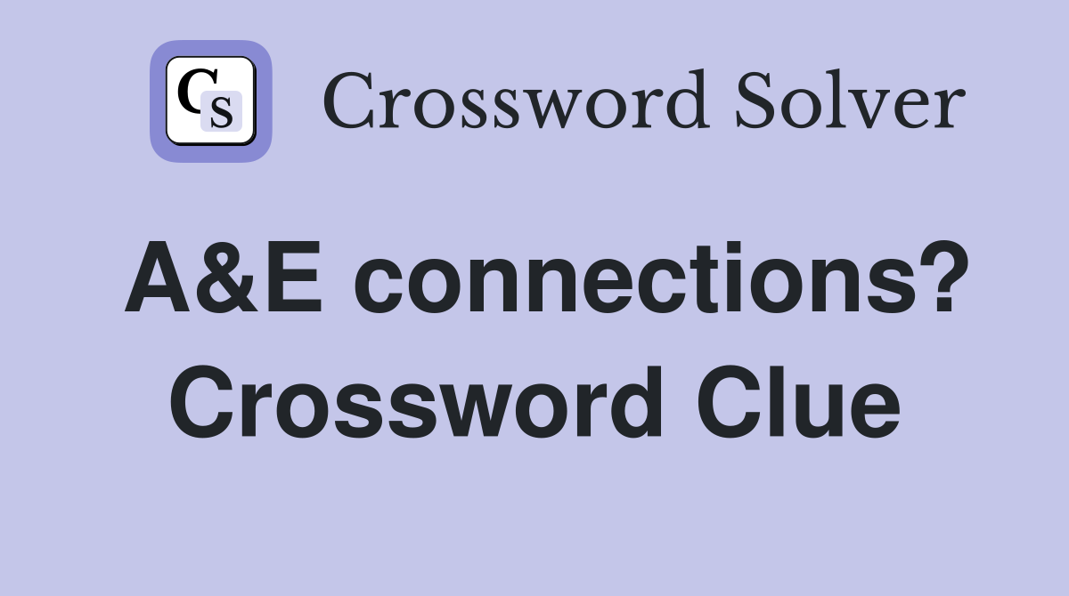 A&E connections? Crossword Clue