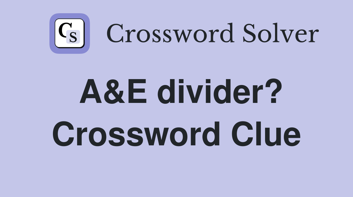 A&E divider? Crossword Clue