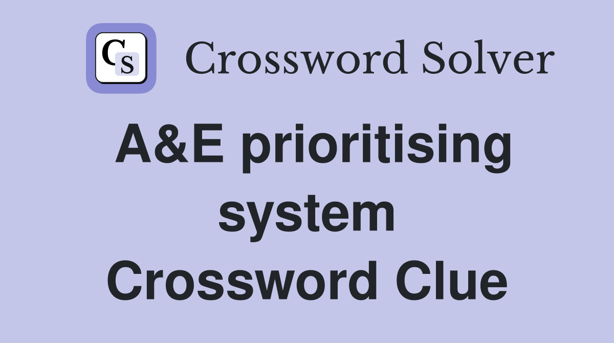 A&E prioritising system Crossword Clue