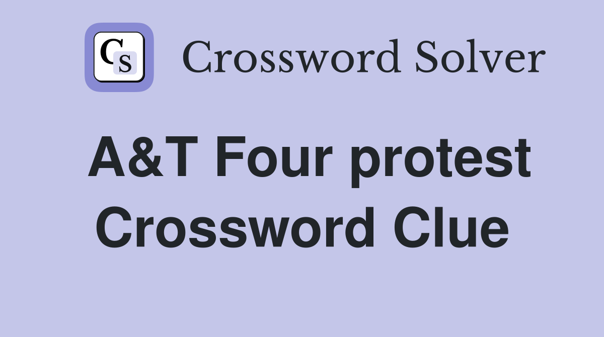 A&T Four protest Crossword Clue