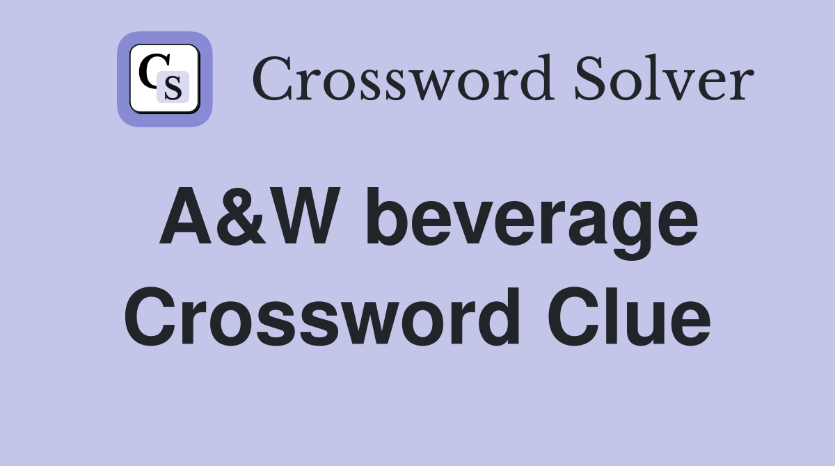 A&W beverage Crossword Clue