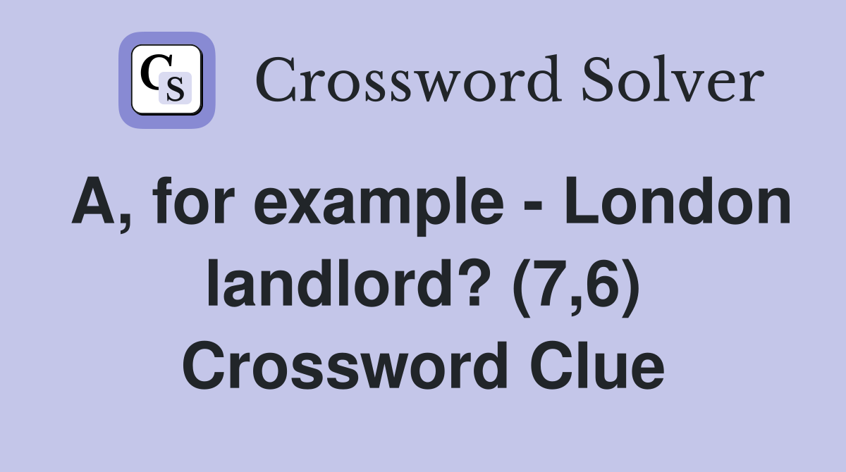 A, for example - London landlord? (7,6) Crossword Clue