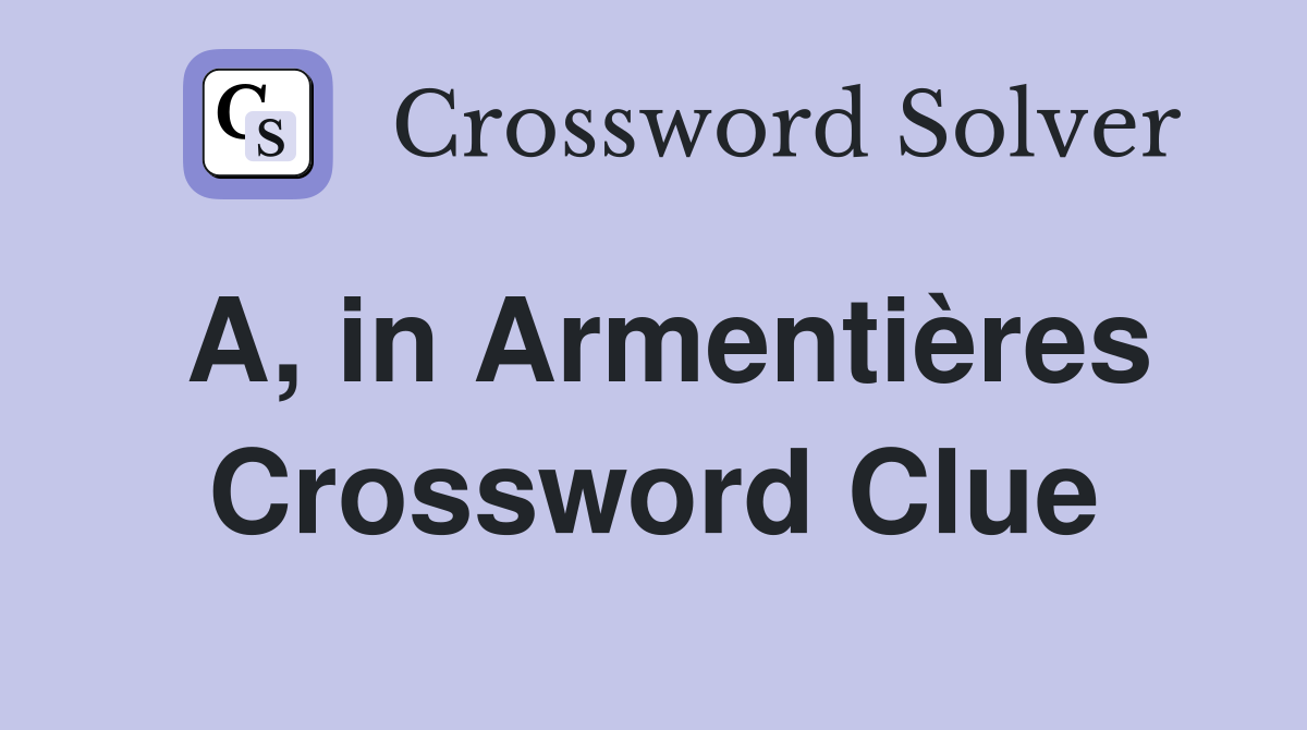 A, in Armentières Crossword Clue