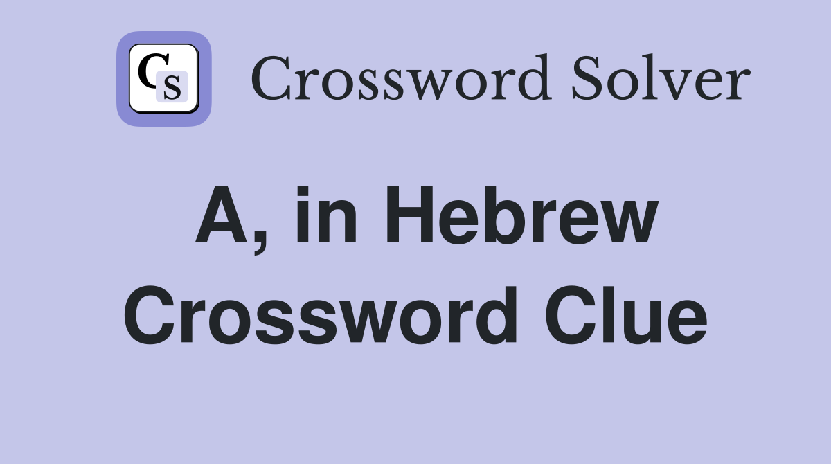 A, in Hebrew Crossword Clue