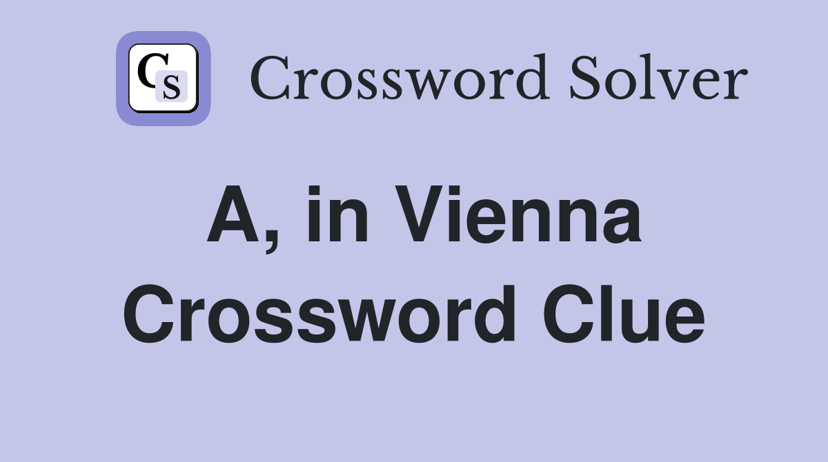 A, in Vienna Crossword Clue