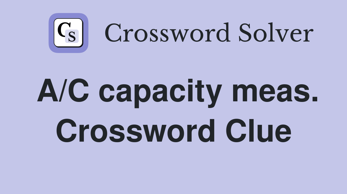 A/C capacity meas. Crossword Clue