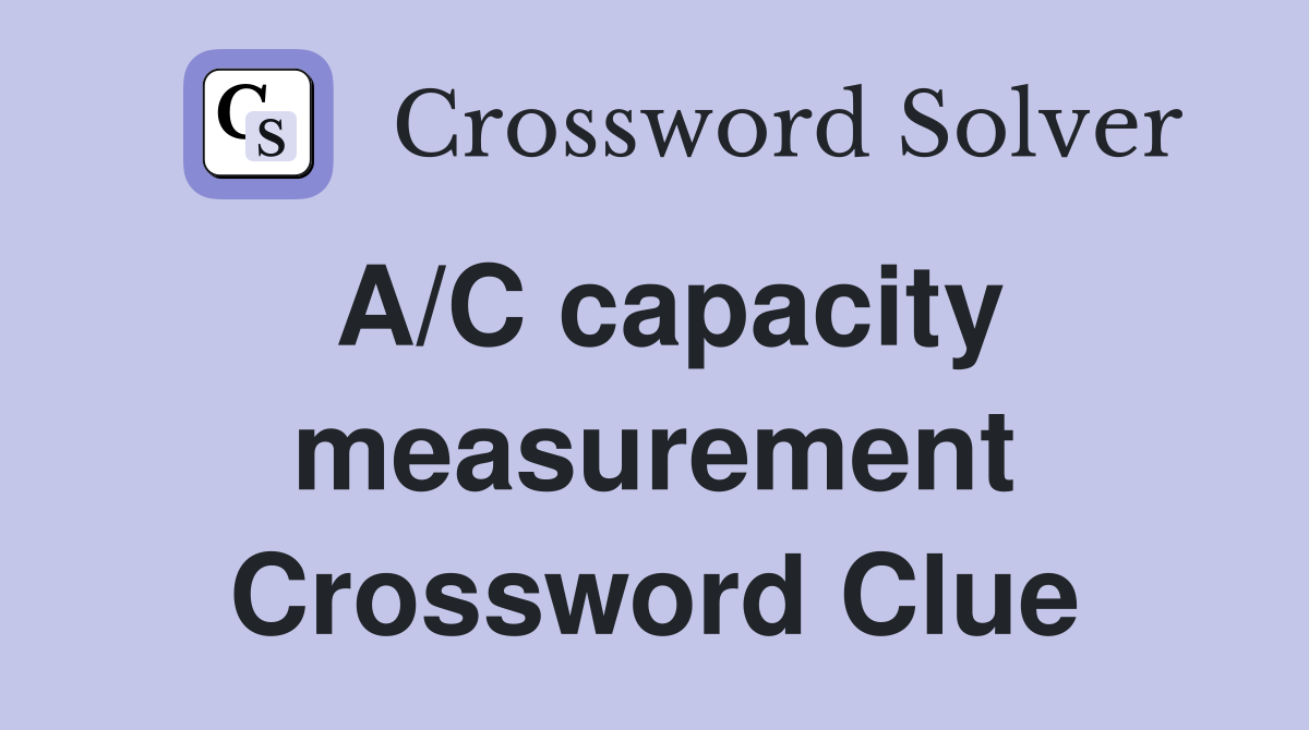 A/C capacity measurement Crossword Clue
