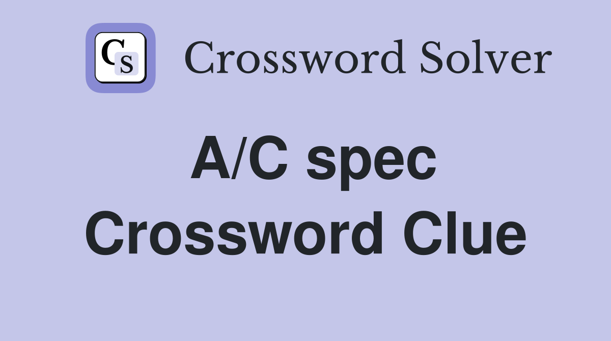 A/C spec Crossword Clue
