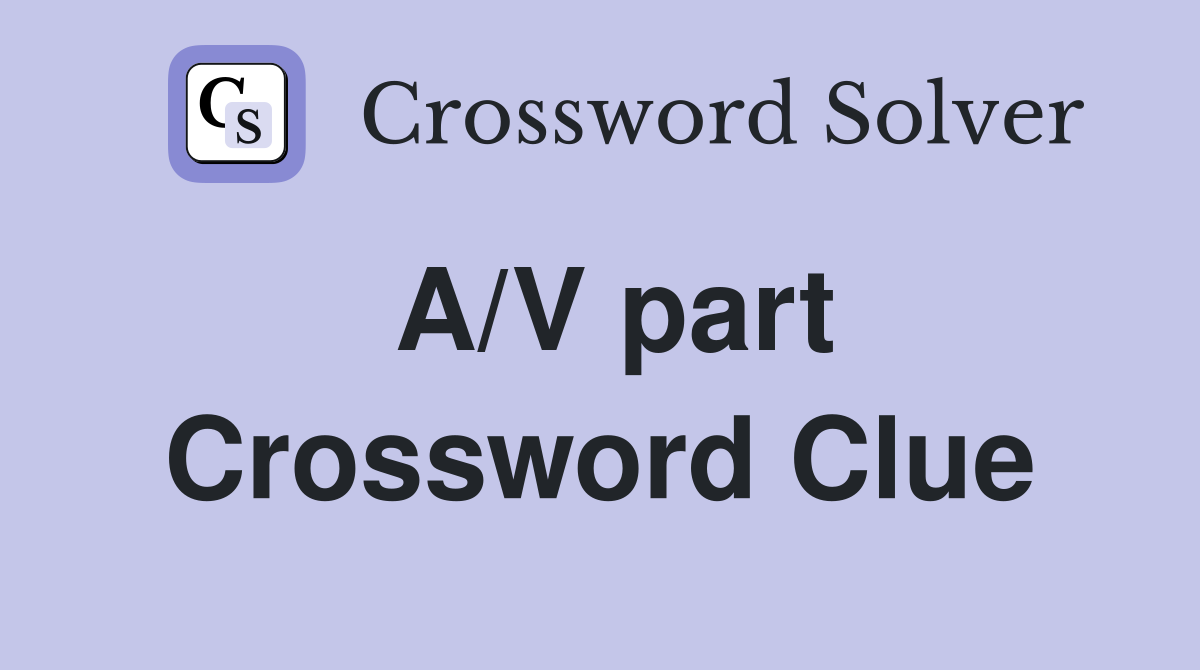 A/V part Crossword Clue
