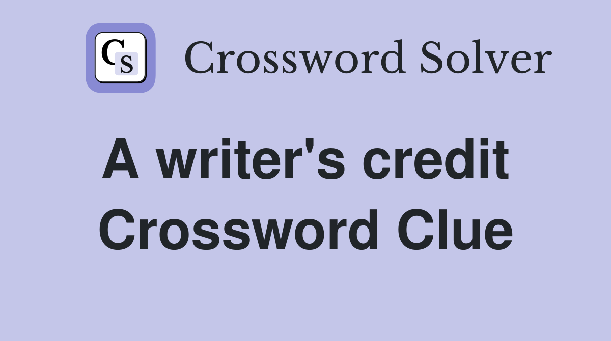 A writer's credit  Crossword Clue